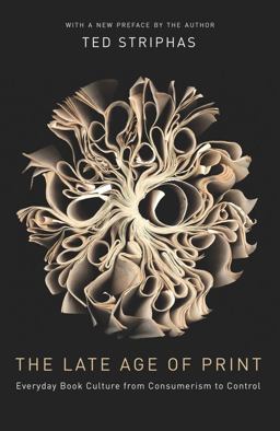 Late Age of Print Everyday Book Culture from Consumerism to Control  9780231148146 Front Cover