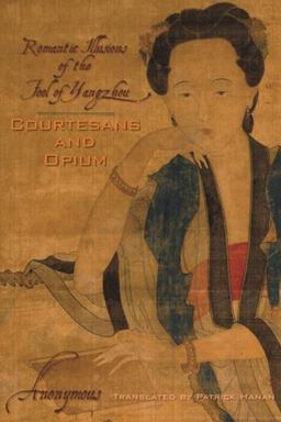 Courtesans and Opium Romantic Illusions of the Fool of Yangzhou  9780231148238 Front Cover