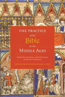 Practice of the Bible in the Middle Ages Production, Reception, and Performance in Western Christianity  9780231148276 Front Cover