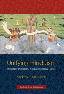 Unifying Hinduism Philosophy and Identity in Indian Intellectual History  9780231149877 Front Cover