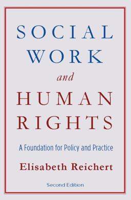 Social Work and Human Rights A Foundation for Policy and Practice 2nd 9780231149938 Front Cover