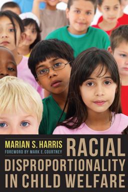 Racial Disproportionality in Child Welfare  9780231150477 Front Cover
