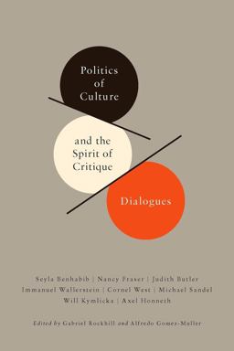 Politics of Culture and the Spirit of Critique Dialogues  9780231151870 Front Cover