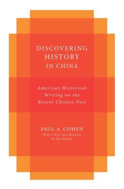 Discovering History in China American Historical Writing on the Recent Chinese Past  9780231151931 Front Cover