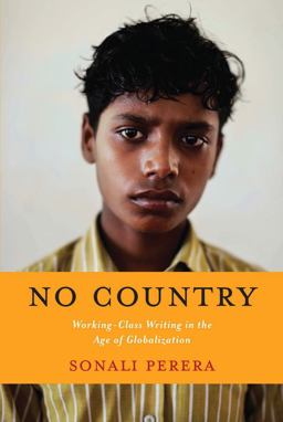 No Country Working-Class Writing in the Age of Globalization  9780231151955 Front Cover