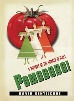 Pomodoro! A History of the Tomato in Italy  9780231152068 Front Cover