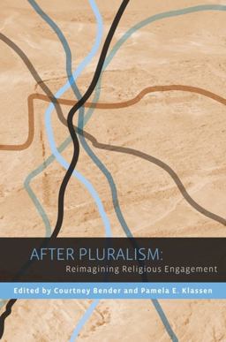 After Pluralism Reimagining Religious Engagement  9780231152334 Front Cover