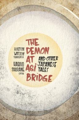 Demon at Agi Bridge and Other Japanese Tales  9780231152457 Front Cover