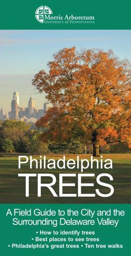 Philadelphia Trees A Field Guide to the City and the Surrounding Delaware Valley  9780231152495 Front Cover