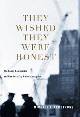 They Wished They Were Honest The Knapp Commission and New York City Police Corruption  9780231153546 Front Cover