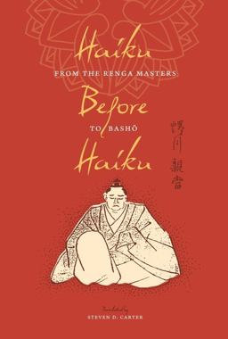 Haiku Before Haiku From the Renga Masters to Basho  9780231156479 Front Cover