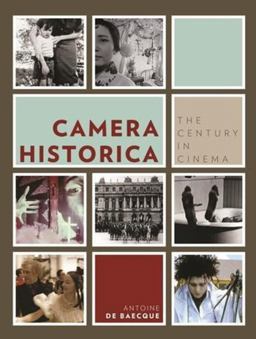 Camera Historica The Century in Cinema  9780231156516 Front Cover