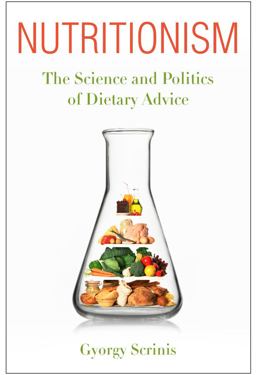 Nutritionism The Science and Politics of Dietary Advice  9780231156578 Front Cover