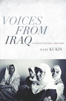 Voices from Iraq A People's History, 2003-2009  9780231156929 Front Cover