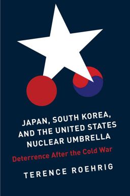 Japan, South Korea, and the United States Nuclear Umbrella Deterrence after the Cold War  9780231157995 Front Cover