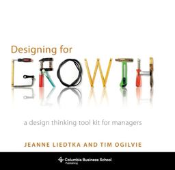 Designing for Growth A Design Thinking Tool Kit for Managers  9780231158381 Front Cover