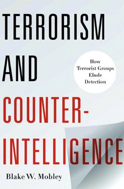 Terrorism and Counterintelligence How Terrorist Groups Elude Detection  9780231158763 Front Cover