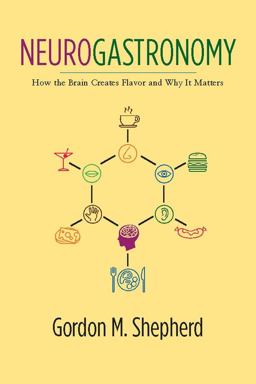 Neurogastronomy How the Brain Creates Flavor and Why It Matters  9780231159111 Front Cover