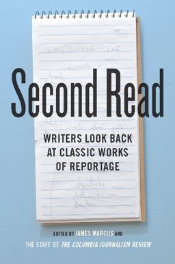 Second Read Writers Look Back at Classic Works of Reportage  9780231159319 Front Cover