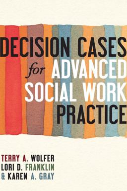 Decision Cases for Advanced Social Work Practice Confronting Complexity  9780231159852 Front Cover