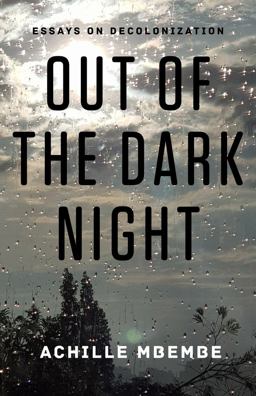 Out of the Dark Night Essays on Decolonization  9780231160285 Front Cover