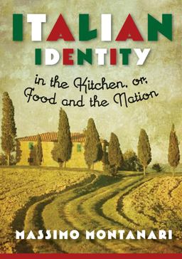 Italian Identity in the Kitchen, or Food and the Nation  9780231160841 Front Cover
