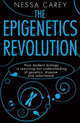 Epigenetics Revolution How Modern Biology Is Rewriting Our Understanding of Genetics, Disease, and Inheritance  9780231161169 Front Cover
