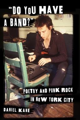 "Do You Have a Band?" Poetry and Punk Rock in New York City  9780231162968 Front Cover