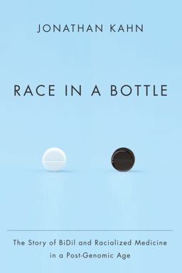 Race in a Bottle The Story of Bidil and Racialized Medicine in a Post-Genomic Age  9780231162999 Front Cover