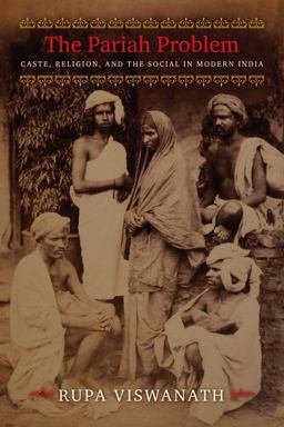Pariah Problem Caste, Religion, and the Social in Modern India  9780231163064 Front Cover