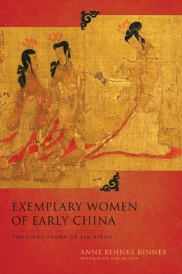 Exemplary Women of Early China The Lienï¿½ Zhuan of Liu Xiang  9780231163095 Front Cover