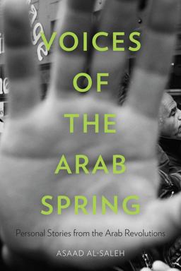 Voices of the Arab Spring Personal Stories from the Arab Revolutions  9780231163194 Front Cover