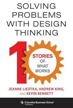 Solving Problems with Design Thinking Ten Stories of What Works  9780231163569 Front Cover
