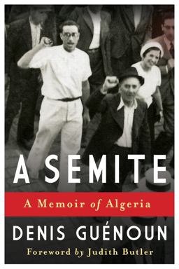 Semite A Memoir of Algeria  9780231164023 Front Cover