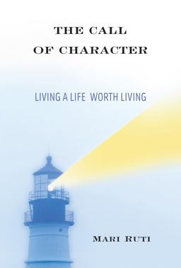 Call of Character Living a Life Worth Living  9780231164085 Front Cover