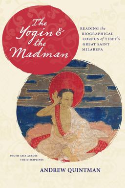 Yogin and the Madman Reading the Biographical Corpus of Tibet's Great Saint Milarepa  9780231164153 Front Cover