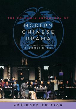 Columbia Anthology of Modern Chinese Drama Abridged Edition  9780231165037 Front Cover