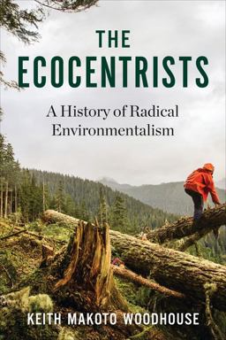 Ecocentrists A History of Radical Environmentalism  9780231165884 Front Cover