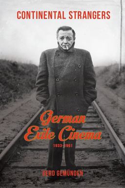 Continental Strangers German Exile Cinema, 1933-1951  9780231166799 Front Cover
