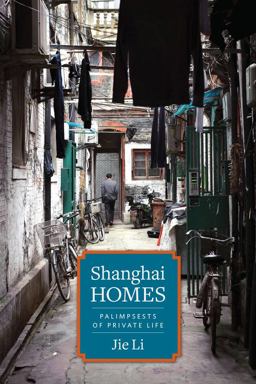 Shanghai Homes Palimpsests of Private Life  9780231167161 Front Cover