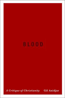 Blood A Critique of Christianity 2014 9780231167208 Front Cover