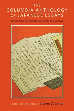 Columbia Anthology of Japanese Essays Zuihitsu from the Tenth to the Twenty-First Century  9780231167710 Front Cover