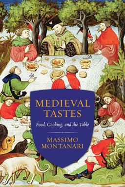 Medieval Tastes Food, Cooking, and the Table  9780231167864 Front Cover