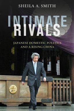 Intimate Rivals Japanese Domestic Politics and a Rising China  9780231167895 Front Cover