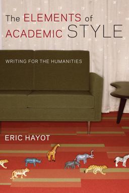 Elements of Academic Style Writing for the Humanities  9780231168014 Front Cover