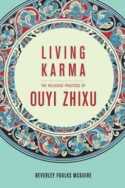 Living Karma The Religious Practices of Ouyi Zhixu  9780231168021 Front Cover