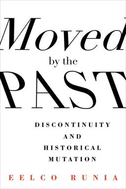 Moved by the Past Discontinuity and Historical Mutation  9780231168205 Front Cover