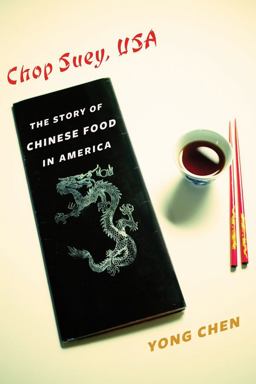 Chop Suey, USA The Story of Chinese Food in America  9780231168922 Front Cover