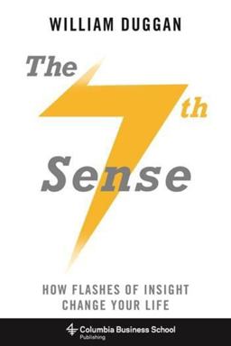 Seventh Sense How Flashes of Insight Change Your Life  9780231169066 Front Cover