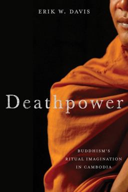 Deathpower Buddhism's Ritual Imagination in Cambodia  9780231169189 Front Cover